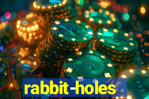 rabbit-holes