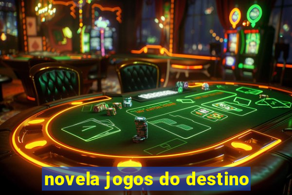 novela jogos do destino