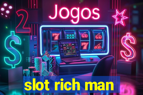 slot rich man