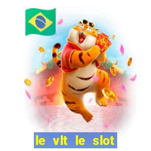 le vlt le slot machine piu evolute