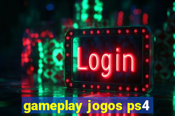 gameplay jogos ps4