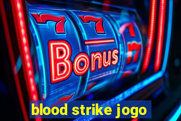 blood strike jogo