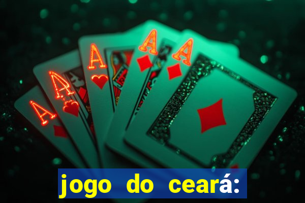 jogo do ceará: onde assistir