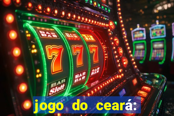 jogo do ceará: onde assistir