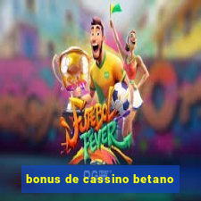 bonus de cassino betano