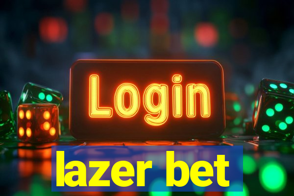 lazer bet