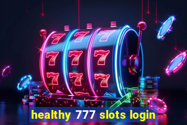 healthy 777 slots login