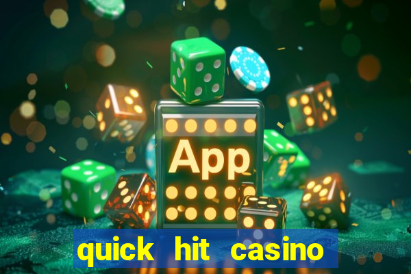 quick hit casino slots games