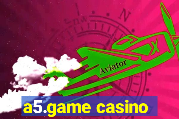 a5.game casino