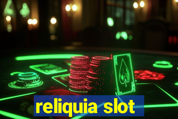 reliquia slot