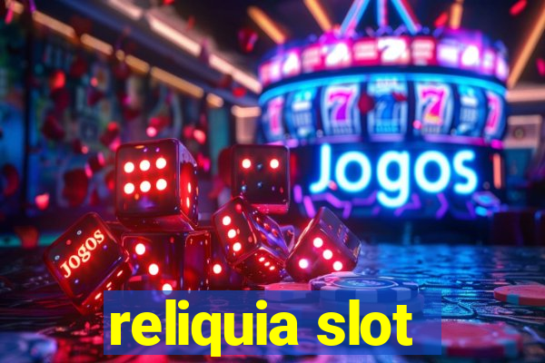 reliquia slot