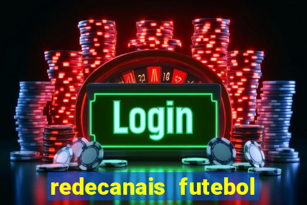 redecanais futebol ao vivo