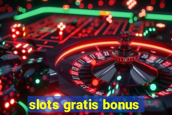 slots gratis bonus