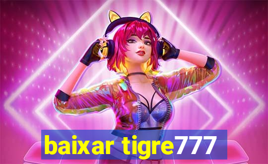 baixar tigre777