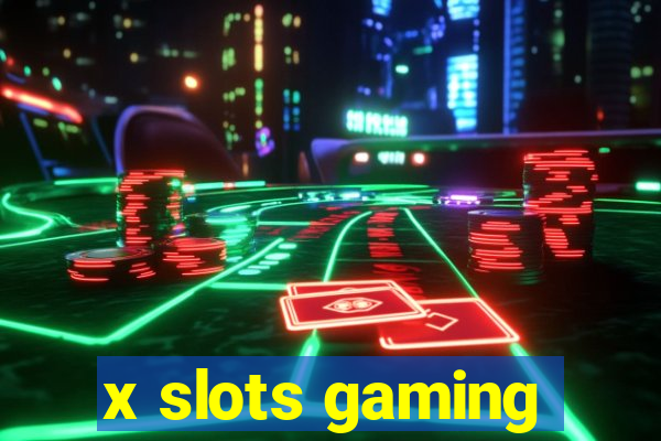 x slots gaming