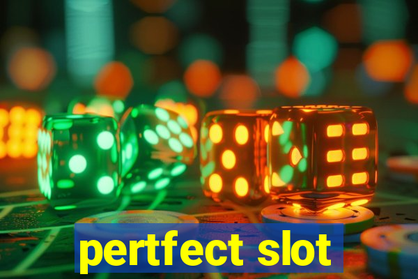 pertfect slot