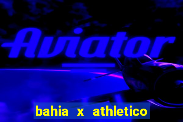 bahia x athletico pr ao vivo