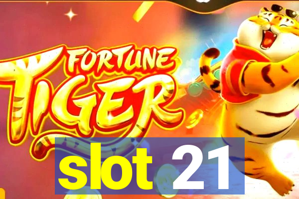 slot 21