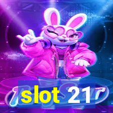 slot 21