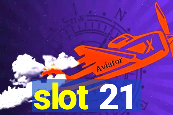 slot 21