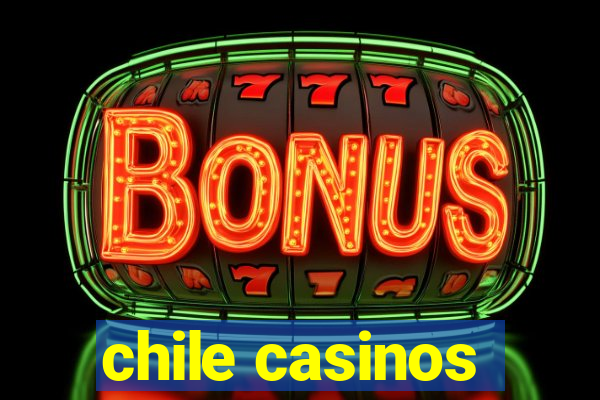 chile casinos