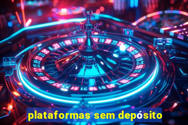 plataformas sem depósito