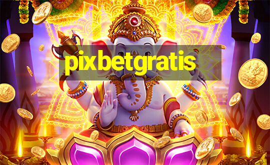 pixbetgratis