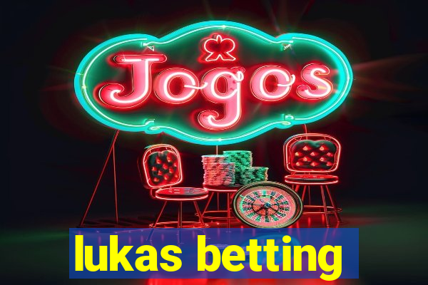 lukas betting