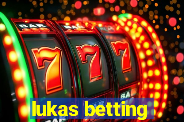 lukas betting