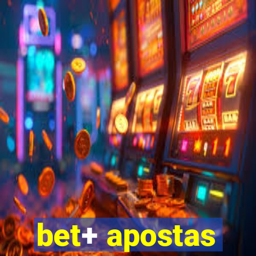 bet+ apostas