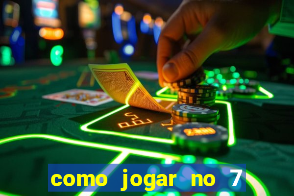 como jogar no 7 games bet