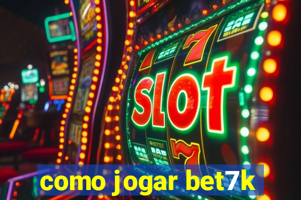 como jogar bet7k