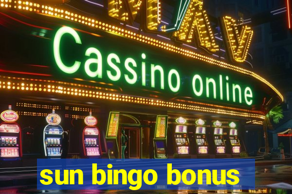 sun bingo bonus