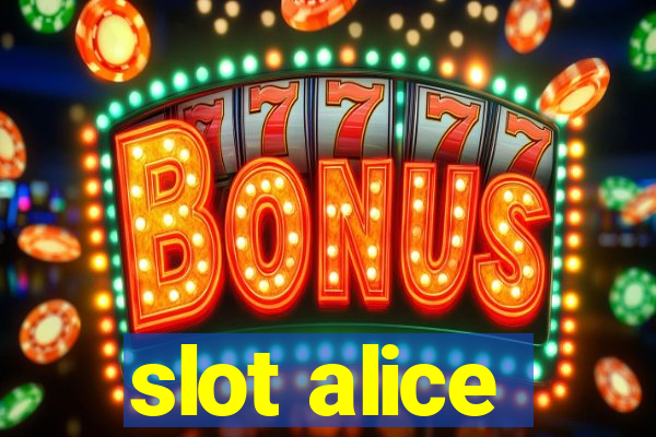 slot alice