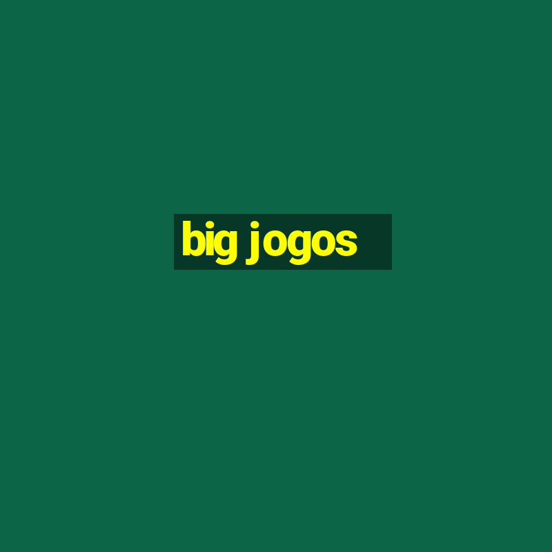 big jogos