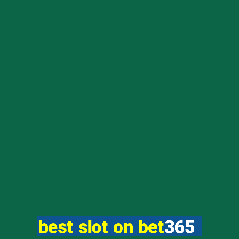 best slot on bet365