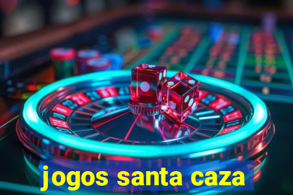 jogos santa caza