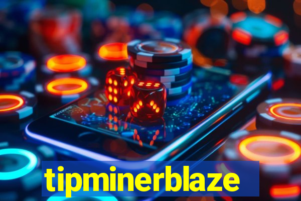 tipminerblaze