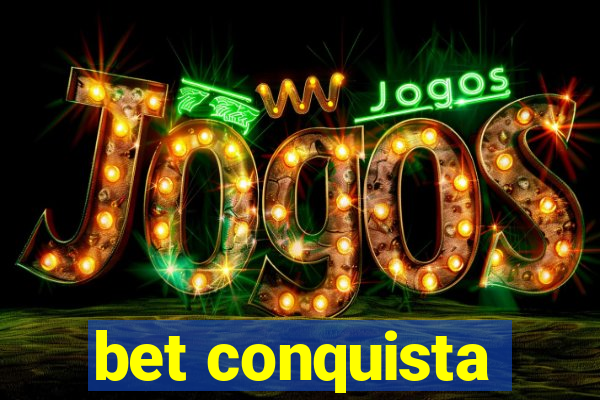 bet conquista