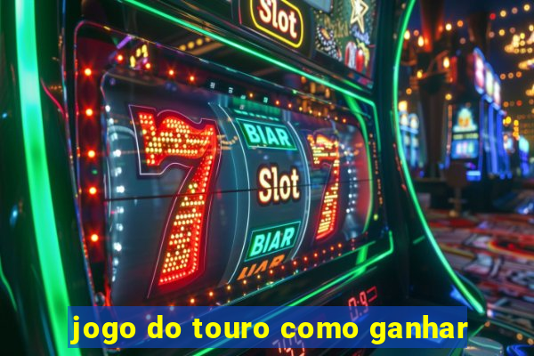 jogo do touro como ganhar