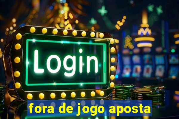 fora de jogo aposta