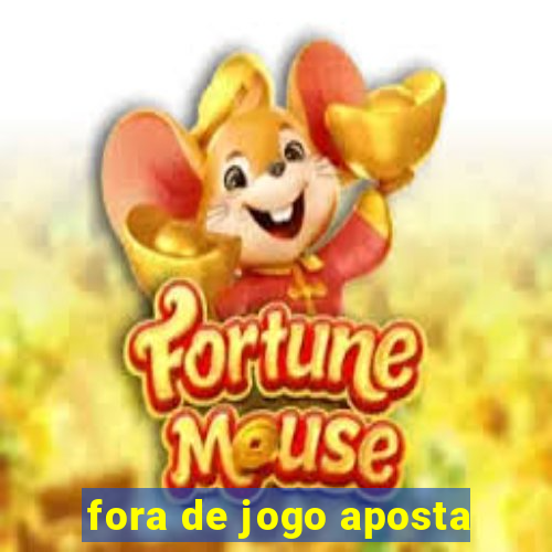 fora de jogo aposta