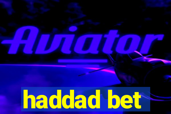 haddad bet