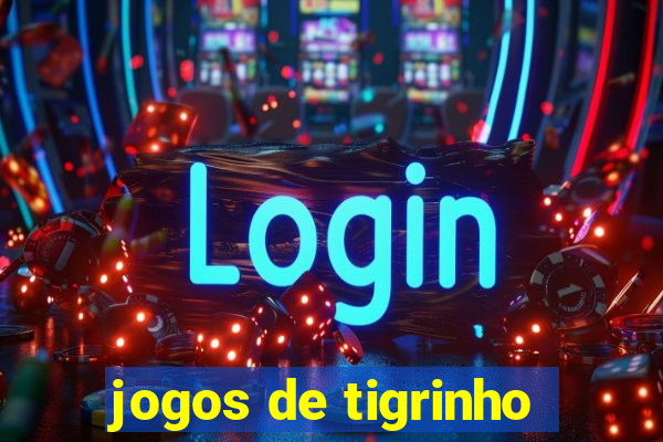 jogos de tigrinho