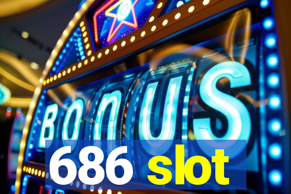 686 slot