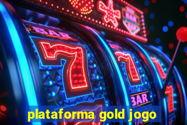 plataforma gold jogo