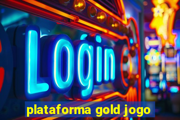 plataforma gold jogo