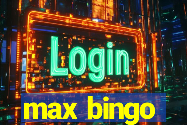 max bingo