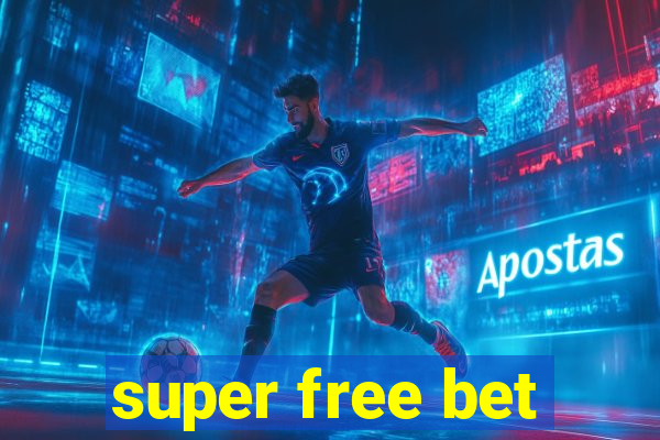 super free bet