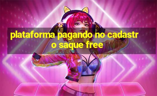 plataforma pagando no cadastro saque free